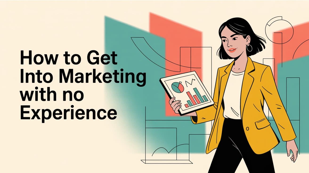 How to Get Into Marketing With No Experience (2026)