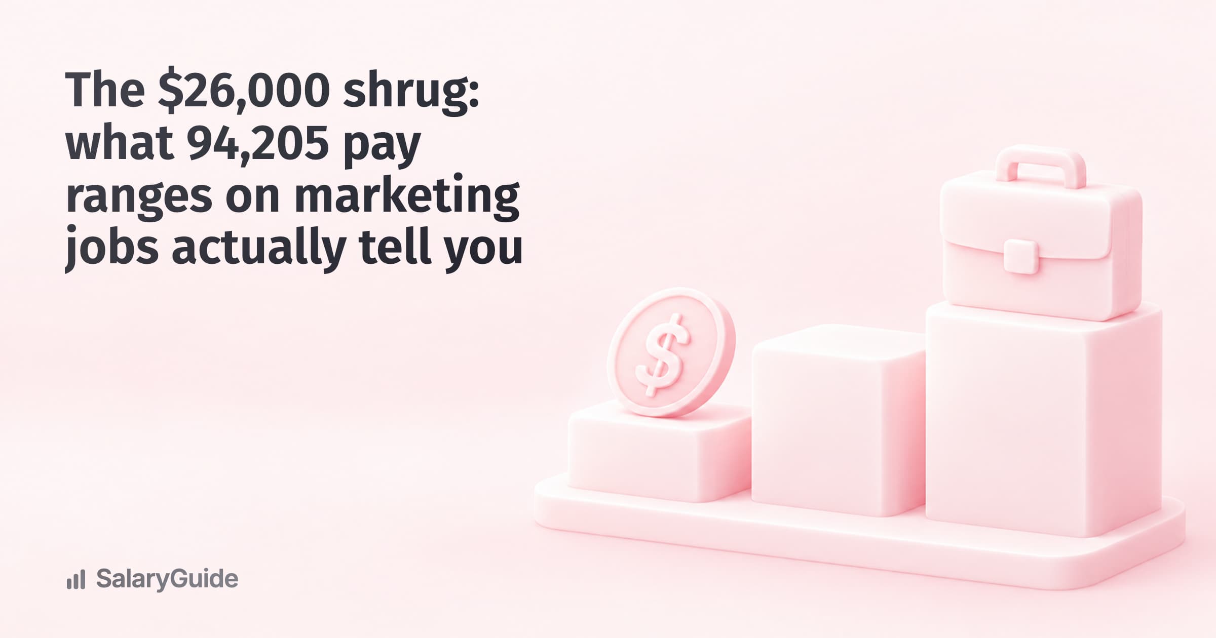 The $26,000 shrug: what 94,205 pay ranges on marketing jobs actually tell you